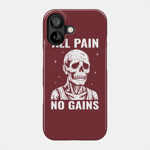All Pain No Gains Gym Workout Fitness Sarcasm Phone Case by Anticorporati