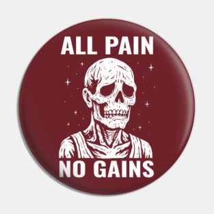 All Pain No Gains Gym Workout Fitness Sarcasm Pin