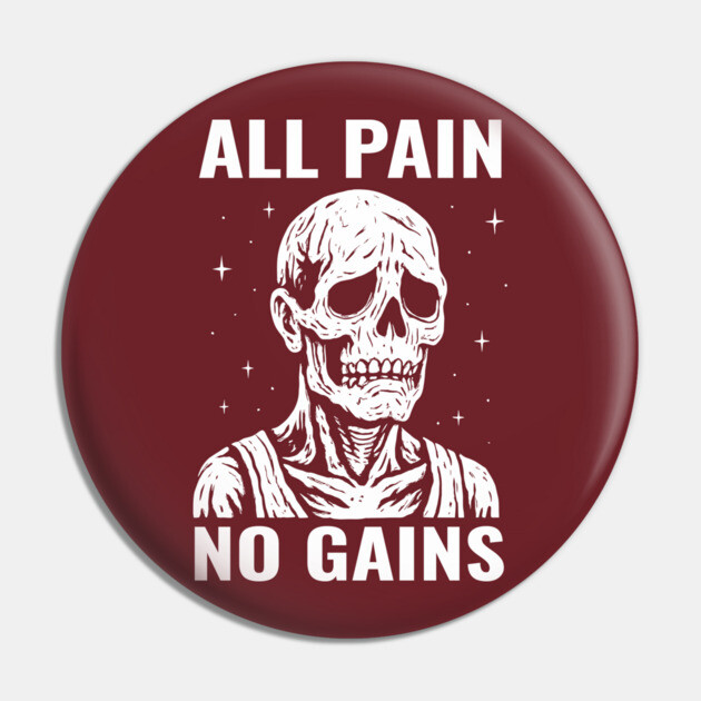 All Pain No Gains Gym Workout Fitness Sarcasm Pin by Anticorporati