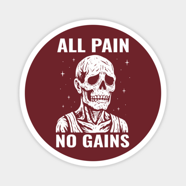 All Pain No Gains Gym Workout Fitness Sarcasm Magnet by Anticorporati
