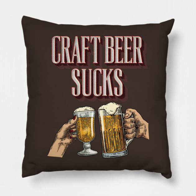 Craft Beer Sucks Pillow by Dr. Cork