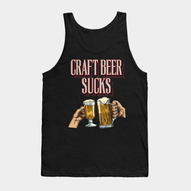Craft Beer Sucks Tank Top by Dr. Cork