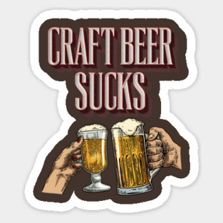 Craft Beer Sucks Sticker