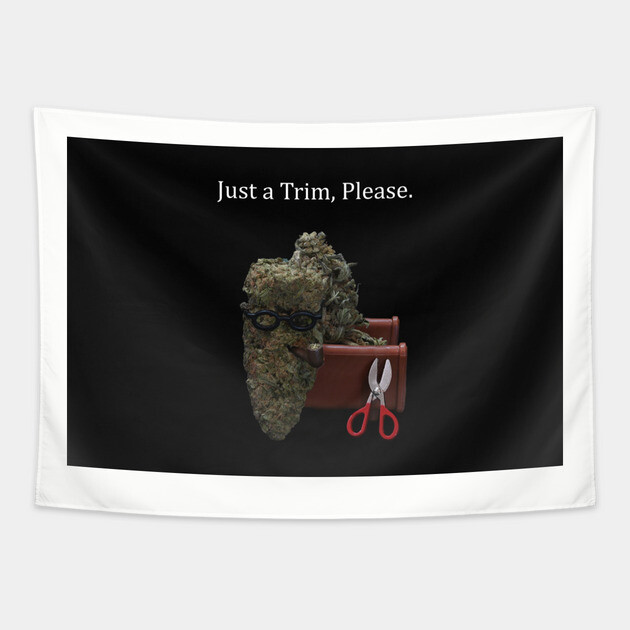 Just a Trim - Weed Design Tapestry by MrGreenGenes420