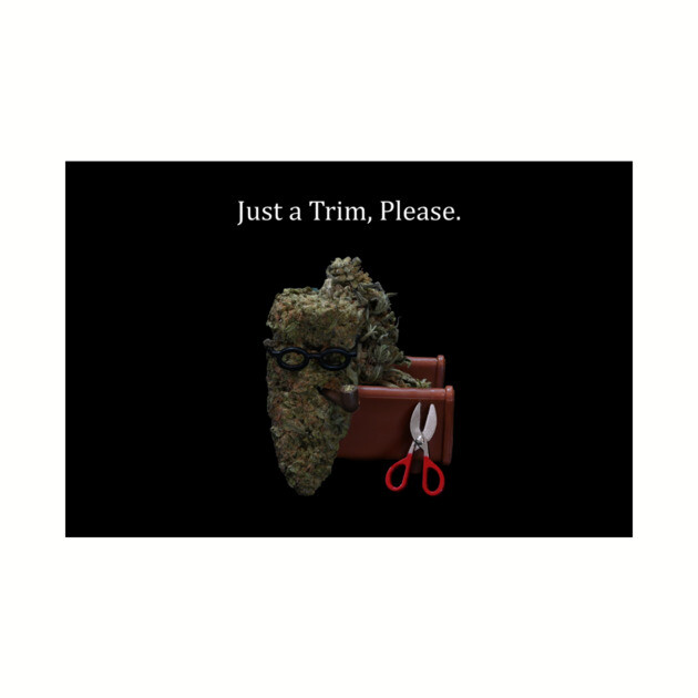 Just a Trim - Weed Design by MrGreenGenes420