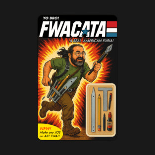 FWACATA! A real American FURIO! T-Shirt