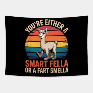You're Either a Smart Fella Or a Fart Smella Tapestry