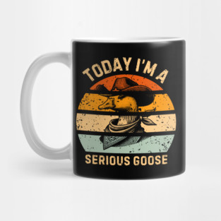 Today I'm A Serious Goose Mug