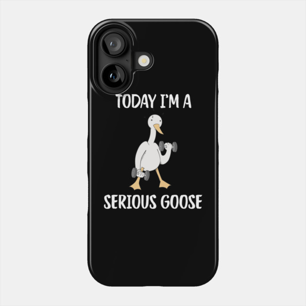 Today I'm A Serious Goose Phone Case by Creatifly Graphic Tees