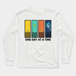 One Day at a Time Inspirational Design Long Sleeve T-Shirt