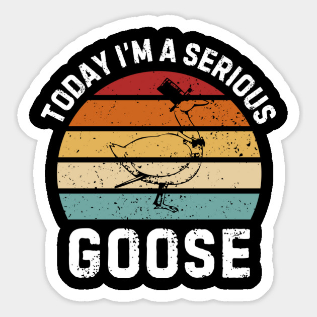 Today I'm A Serious Goose Magnet by Creatifly Graphic Tees