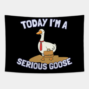 Today I'm A Serious Goose Tapestry
