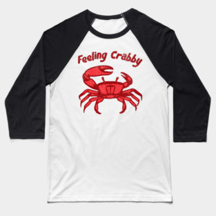 Feeling Crabby Baseball T-Shirt
