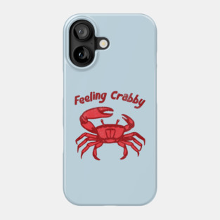 Feeling Crabby Phone Case