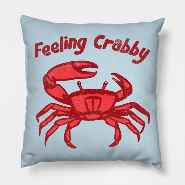 Feeling Crabby Pillow by DonWillisJrArt