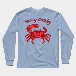 Feeling Crabby Long Sleeve T-Shirt