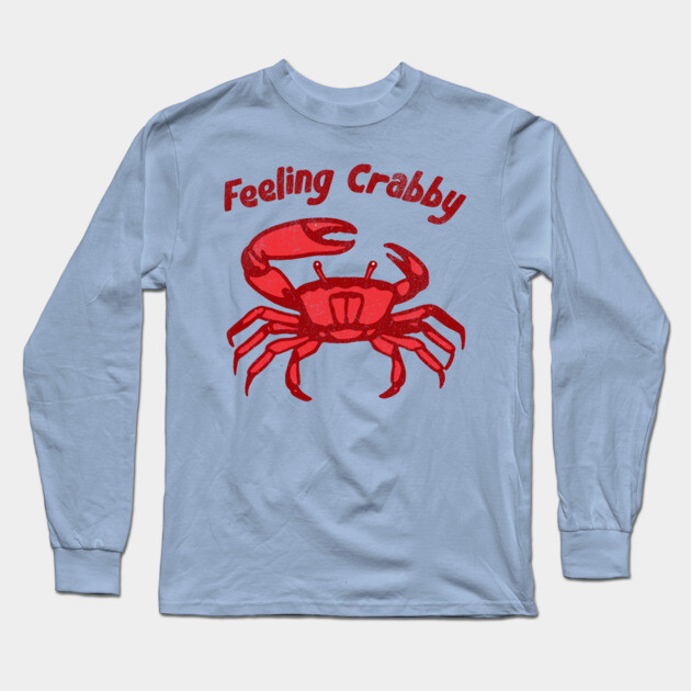 Feeling Crabby Long Sleeve T-Shirt by DonWillisJrArt