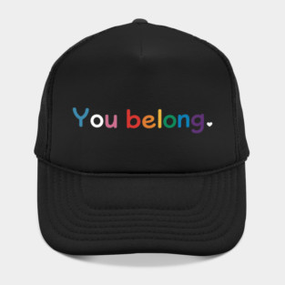 You Belong LGBTQ+ Rainbow Gay Support Protect Trans Kids Hat