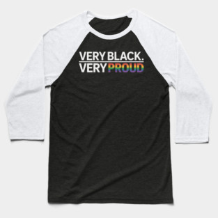 Very Black Very Proud Black Gay Pride Baseball T-Shirt