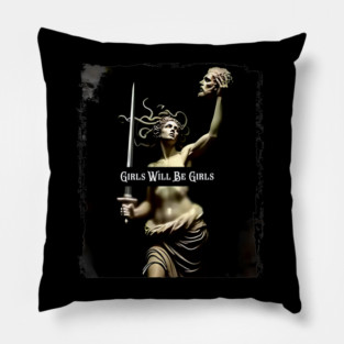 Girls Will Be Girls Medusa with the Head  Empowerment Pillow