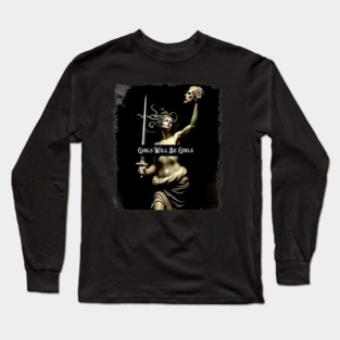 Girls Will Be Girls Medusa with the Head  Empowerment Long Sleeve T-Shirt