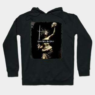 Girls Will Be Girls Medusa with the Head  Empowerment Hoodie