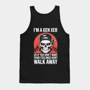 I'M A Gen Xer So If You Don'T Want Your Feelings Hurt Walk Away Tank Top