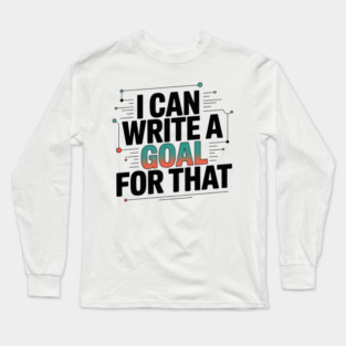 Special Education I Can Write A Goal For That Long Sleeve T-Shirt