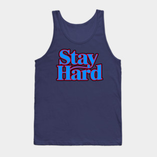 Stay Hard Tank Top