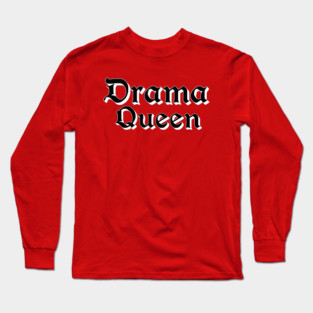 Drama Queen Long Sleeve T-Shirt