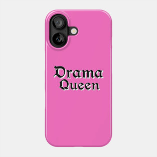 Drama Queen Phone Case