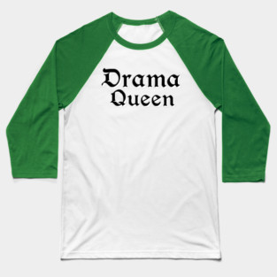 Drama Queen Baseball T-Shirt