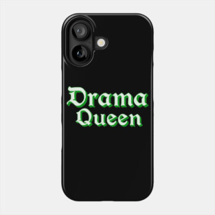 Drama Queen in Green Phone Case
