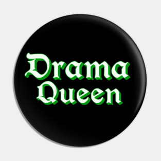 Drama Queen in Green Pin