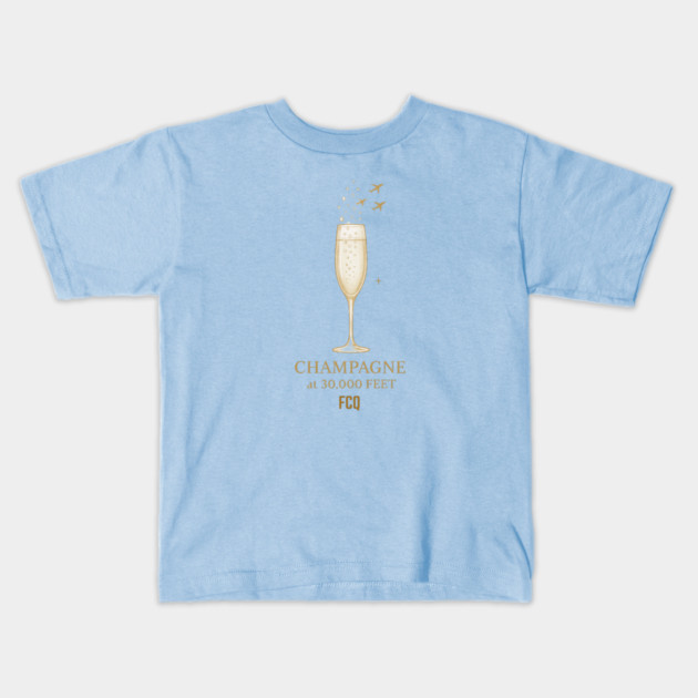 Champagne at 30,000 Kids T-Shirt by FirstClassQueen