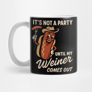 It’s Not a Party Until My Weiner Comes Out – Funny Hot Dog BBQ Humor Tee Mug