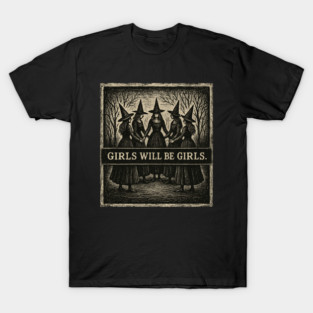 Girls-Will-Be-Girls T-Shirt