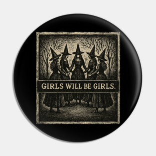 Girls-Will-Be-Girls Pin