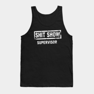 Shit Show Supervisor Tank Top