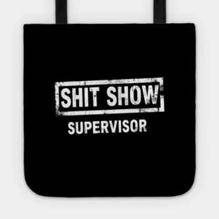 Shit Show Supervisor Tote