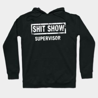 Shit Show Supervisor Hoodie