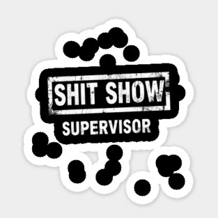 Shit Show Supervisor Sticker