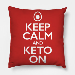 Keep Calm and Keto On (featuring an egg/avocado) Keto Diet Pillow