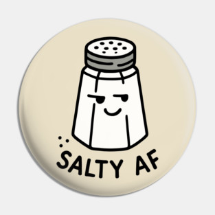 Salty AF Funny Food Pun Sassy Attitude Pin
