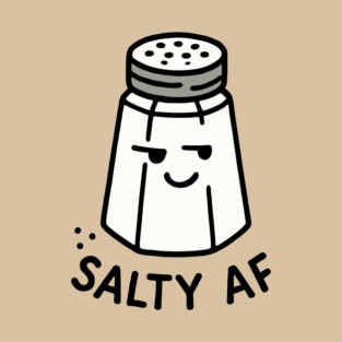 Salty AF Funny Food Pun Sassy Attitude T-Shirt