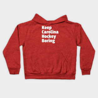 Keep Carolina Hurricanes Hockey Boring Kids Hoodie