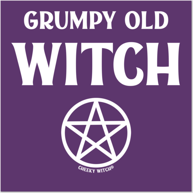 Grumpy Old Witch Pagan Wiccan Cheeky Witch® Wall Art by Cheeky Witch