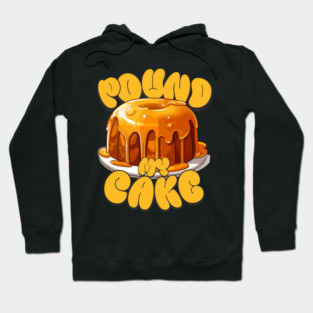 Pound My Cake Raunchy 'S Embarrassing Hoodie