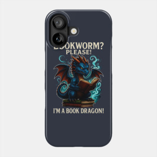 Book Worm? PLEASE! I'm a Book DRAGON! (Funny Bookworm Shirt) Phone Case