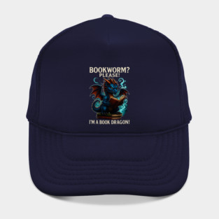Book Worm? PLEASE! I'm a Book DRAGON! (Funny Bookworm Shirt) Hat